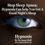 Stop Sleep Apnea Hypnosis Can Help You Get a Good Night's Sleep, Dr. Janet Hall