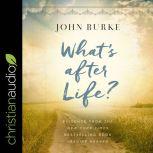 What's after Life? Evidence From The New York Times Bestselling Book Imagine Heaven