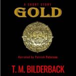 Gold - A Short Story, T. M. Bilderback