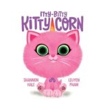 Itty Bitty Kitty Corn, Shannon Hale