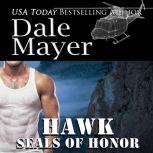 SEALs  of Honor: Hawk Book 2: SEALs of Honor, Dale Mayer