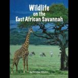 Wildlife on the East African Savannah, Christina Wilsdon