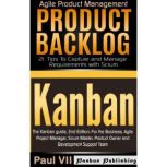 Agile Product Management: The Kanban Guide, 2nd Edition & Product Backlog: 21 Tips to Capture and Manage Requirements with Scrum, Paul VII