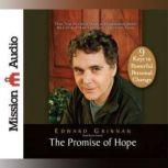 The Promise of Hope How True Stories of Hope and Inspiration Saved My Life and How They Can Transform Yours, Edward Grinnan
