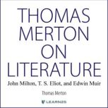 Thomas Merton on Literature John Milton, T. S. Eliot, and Edwin Muir