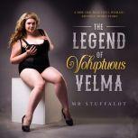 The Legend of Voluptuous Velma : A BBW (Big Beautiful Woman) Erotica Short Story with Farting, Burping, Crushing, Eating and Cowgirls Riding off into the sunset, Mr Stuffalot