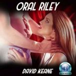 Erotica: Oral Riley, David Keane