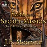 Sara and the Secret Mission, J.B. Moonstar