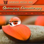 Optimizing Chemotherapy Deep Relaxation, Guided Imagery, Music, Self-Healing, Emmett Miller