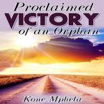 Proclaimed Victory of an Orphan, Kone Mphela
