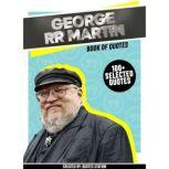 George RR Martin: Book Of Quotes (100+ Selected Quotes), Quotes Station