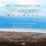 My Thoughts on Life's Intimate Wonders, Vivian Ann Velasco