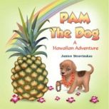 Pam the Dog A Hawaiian Adventure, Janice Stravinskas