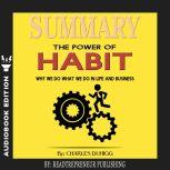 Summary of The Power of Habit: Why We Do What We Do in Life and Business by Charles Duhigg, Readtrepreneur Publishing