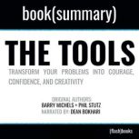The Tools by Phil Stutz - Book Summary Transform Your Problems into Courage, Confidence, and Creativity, FlashBooks