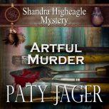 Artful Murder Shandra Higheagle Mystery, Paty Jager