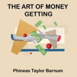 The Art of Money Getting, Phineas Taylor Barnum