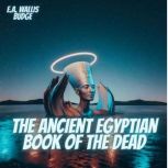 The Ancient Egyptian Book of the Dead, E.A. Wallis Budge