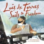 Luis de Torres Sails to Freedom, Tami Lehman-Wilzig