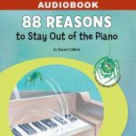 88 Reasons to Stay Out of the Piano, Susan Calkins
