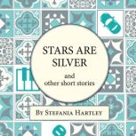 Stars Are Silver humorous and heartwarming short stories, Stefania Hartley