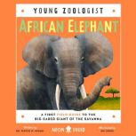 African Elephant (Young Zoologist) A First Field Guide to the Big-Eared Giant of the Savanna, Dr. Festus W. Ihwagi