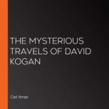 The Mysterious Travels of David Kogan, Carl Amari