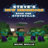 Steve's New Neighbors (Book 1): Steveville (An Unofficial Minecraft Diary Book for Kids Ages 9 - 12 (Preteen), Mark Mulle