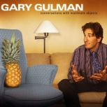 Gary Gulman: Conversations with Inanimate Objects, Gary Gulman