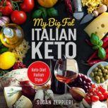 My Big Fat Italian Keto Keto Diet Italian Style, Susan Zeppieri