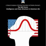 A Macat Analysis of Richard J. Herrnstein & Charles Murray's The Bell Curve: Intelligence and Class Structure in American Life, Christine Ma