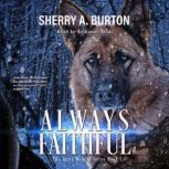 Always Faithful Join Jerry McNeal And His Ghostly K-9 Partner As They Put Their Gifts To Good Use, Sherry A Burton