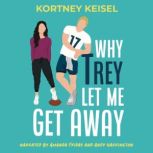 Why Trey Let Me Get Away A Second Chance Romantic Comedy, Kortney Keisel