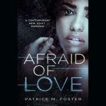 Afraid of Love A Contemporary New Adult Romance ( Book 3), Patrice M Foster