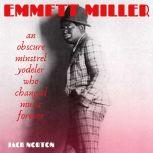 Emmett Miller: An Obscure Minstrel Yodeler Who Changed Music Forever, Jack Norton