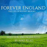 Forever England : The Life Of Rupert Brooke, Mike Read