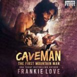 Cave Man The First Mountain Man, Book One, Frankie Love