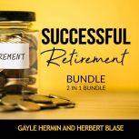 Successful Retirement Bundle, 2 in 1 Bundle: Retirement Guide and Invest for Retirement