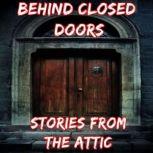 Behind Closed Doors: A Short Horror Story, Stories From The Attic