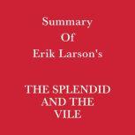 Summary of Erik Larson's The Splendid and the Vile, Swift Reads