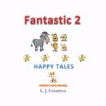 Fantastic 2 Happy Tales, L.J. Greatrex
