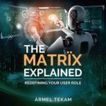 The MatrIx Explained Redefining your user role, Armel Tekam