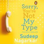 Sorry, You're Not My Type, Sudeep Nagarkar
