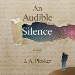 An Audible Silence, J. A. Plosker
