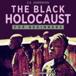 The Black Holocaust For Beginners, S.E. Anderson