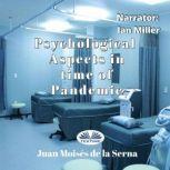 Psychological Aspects in time of Pandemic, Juan Moises De La Serna