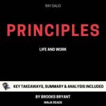 Summary: Principles Life and Work By Ray Dalio: Key Takeaways, Summary and Analysis, Brooks Bryant