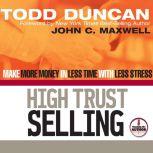 High Trust Selling Make More Money in Less Time with Less Stress, Todd Duncan