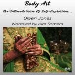 Body Art The Ultimate Form Of Self-Expression..., Owen Jones