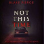 Not This Time (A Rachel Blackwood Suspense ThrillerBook Two) Digitally narrated using a synthesized voice, Blake Pierce